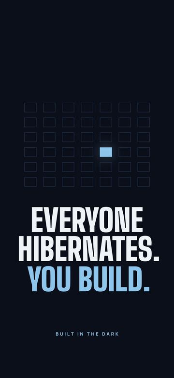 Instagram post: Everyone hibernates. You build.